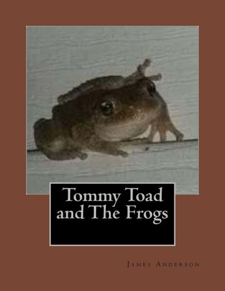 Cover for James Anderson · Tommy Toad and The Frogs (Paperback Bog) (2018)