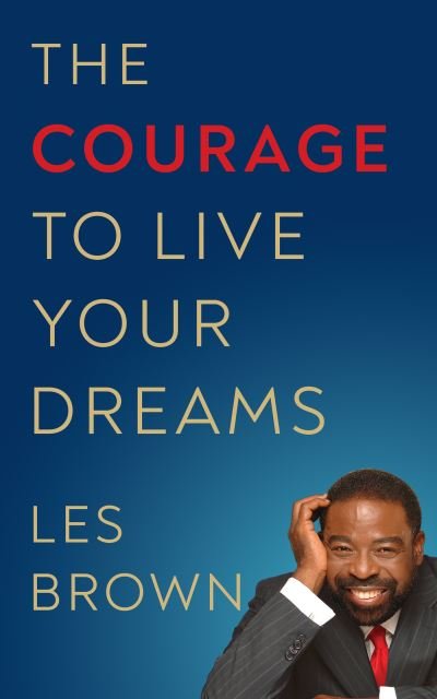 Cover for Les Brown · The Courage to Live Your Dreams (Gebundenes Buch) (2021)