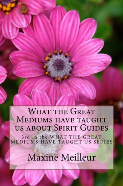 Cover for Maxine Meilleur · What the Great Mediums Have Taught Us about Spirit Guides (Paperback Book) (2018)