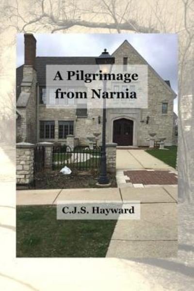 Cover for Cjs Hayward · A Pilgrimage from Narnia (Pocketbok) (2018)