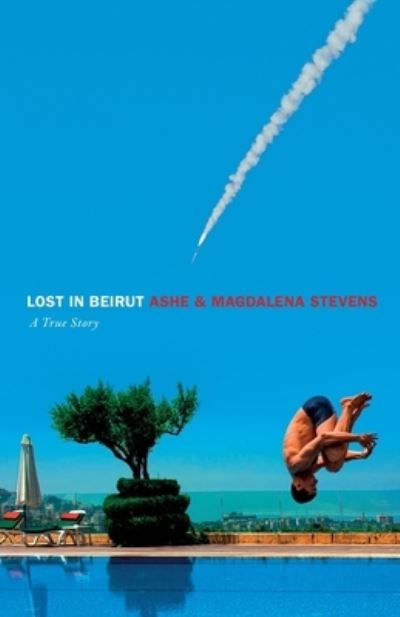 Cover for Ashe Stevens · Lost in Beirut: A True Story of Love, Loss and War (Paperback Book) (2021)