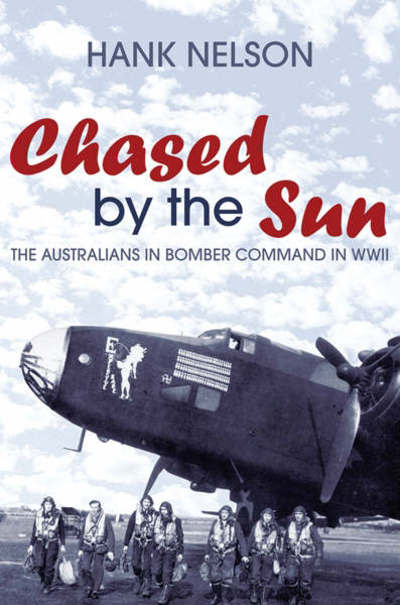 Chased by the Sun - Hank Nelson - Books - Allen & Unwin - 9781741148473 - September 1, 2006