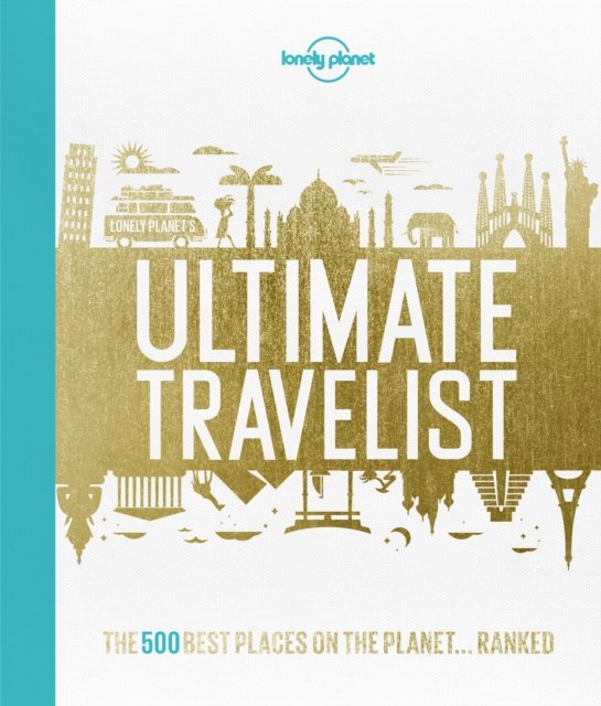 Cover for Lonely Planet · Lonely Planet: Lonely Planet's Ultimate Travelist: The 500 Best Places on the Planet... Ranked (Indbundet Bog) (2015)