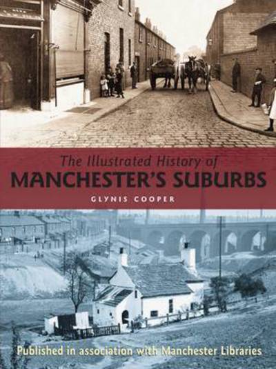 Cover for Glynis Cooper · The Illustrated History of Manchester's Suburbs - Suburbs (Paperback Book) (2015)