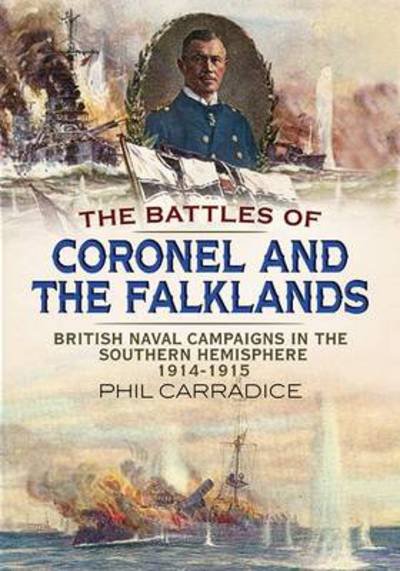 Cover for Phil Carradice · Battles of Coronel and the Falklands: British Naval Campaigns in the Southern Hemisphere 1914-1915 (Paperback Book) (2014)