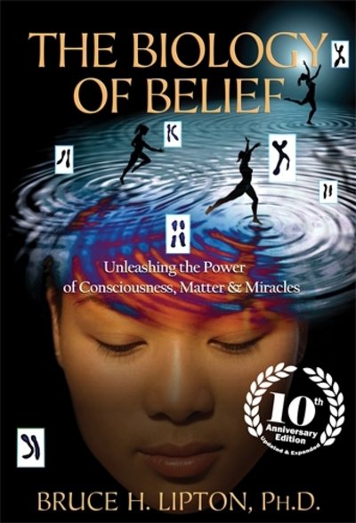 Cover for Bruce H. Lipton · The Biology of Belief: Unleashing the Power of Consciousness, Matter &amp; Miracles (Paperback Bog) (2015)
