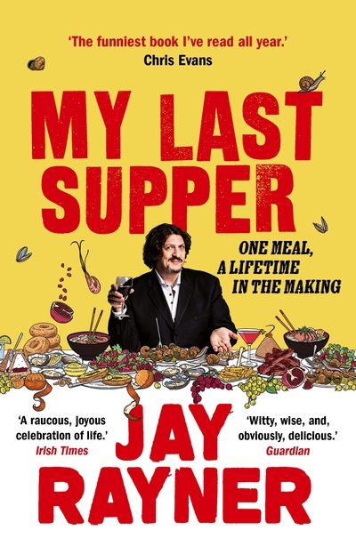 Cover for Jay Rayner · My Last Supper: One Meal, a Lifetime in the Making (Paperback Book) [Main edition] (2020)