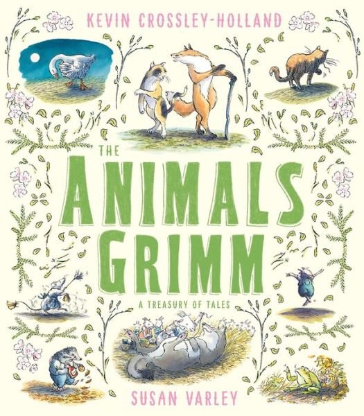 Cover for Kevin Crossley-Holland · The Animals Grimm: A Treasury of Tales (Hardcover bog) (2019)