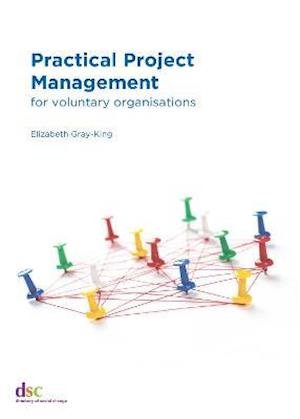 Cover for Elizabeth Gray-King · Practical Project Management: for voluntary organisations (Paperback Book) (2021)