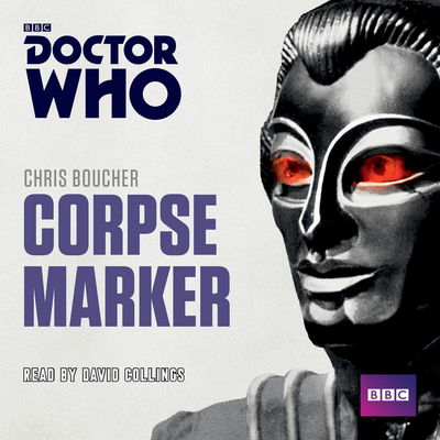 Cover for Chris Boucher · Doctor Who: Corpse Marker: A 4th Doctor novel (Hörbuch (CD)) [Unabridged edition] (2015)