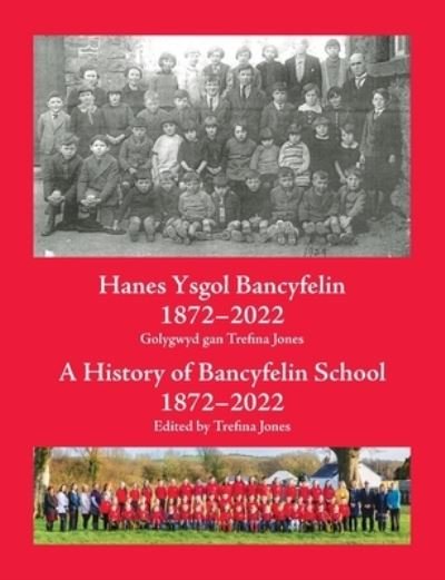 Cover for Hanes Ysgol Bancyfelin 1872-2022 A History of Bancyfelin School 1872-2022 (Paperback Book) (2022)