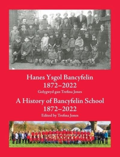 Cover for Hanes Ysgol Bancyfelin 1872-2022 A History of Bancyfelin School 1872-2022 (Pocketbok) (2022)