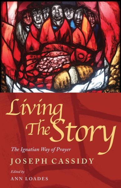 Cover for Joe Cassidy · Living the Story: The Ignatian Way of Prayer and Scripture Reading (Paperback Book) (2020)