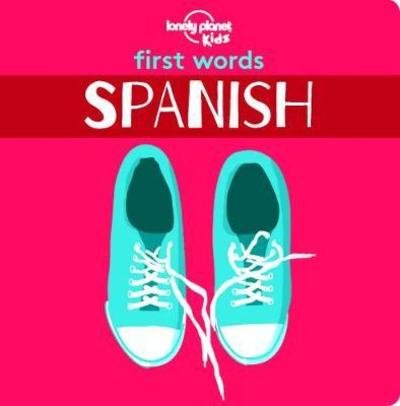 Lonely Planet Kids First Words - Spanish - Lonely Planet Kids - Lonely Planet Kids - Bøger - Lonely Planet Global Limited - 9781788682473 - 12. oktober 2018