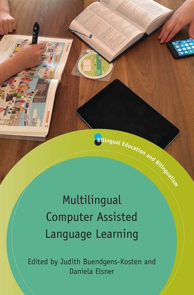 Multilingual Computer Assisted Language Learning - Bilingual Education & Bilingualism - Judith Buendgens-Kosten - Books - Multilingual Matters - 9781788921473 - August 9, 2018