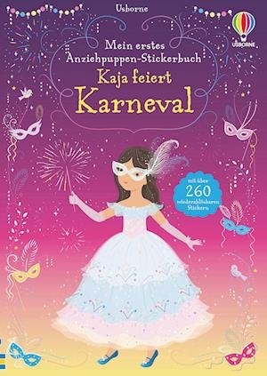 Mein erstes Anziehpuppen-Stickerbuch: Kaja feiert Karneval - Fiona Watt - Bøger - Usborne Verlag - 9781789416473 - 16. februar 2022