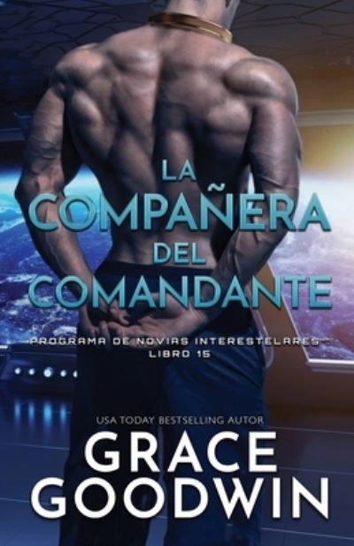 La compan&#771; era del comandante: Letra grande - Programa de Novias Interestelares - Grace Goodwin - Livros - Ksa Publishing Consultants Inc - 9781795921473 - 8 de outubro de 2020