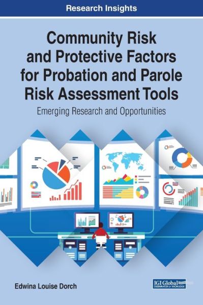 Cover for Edwina Louise Dorch · Community Risk and Protective Factors for Probation and Parole Risk Assessment Tools: Emerging Research and Opportunities (Hardcover Book) (2019)