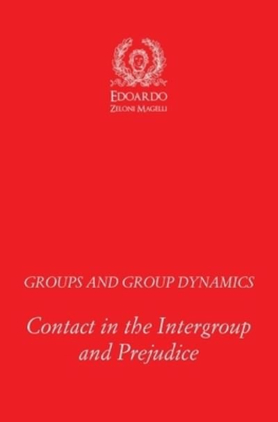 Cover for Edoardo Zeloni Magelli · Groups and Group Dynamics: Contact in the Intergroup and Prejudice (Paperback Book) (2020)