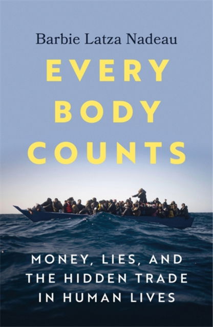 Every Body Counts: Money, lies, and the hidden trade in human lives - Barbie Latza Nadau - Bücher - Bonnier Books Ltd - 9781804186473 - 27. März 2025