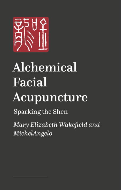 Cover for MichelAngelo · Alchemical Facial Acupuncture: Sparking the Shen (Paperback Book) (2026)