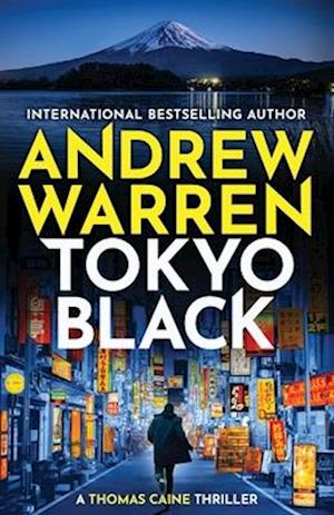 Cover for Andrew Warren · Tokyo Black: A high-octane fast-paced international thriller from Andrew Warren - A Thomas Caine Thriller (Paperback Book) (2025)