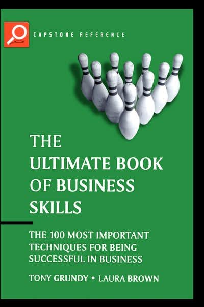 Cover for Grundy, Tony (Cranfield School of Managemen) · The Ultimate Book of Business Skills: The 100 Most Important Techniques for Being Successful in Business - Capstone Reference (Pocketbok) (2003)