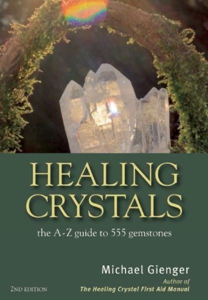 Cover for Gienger, Michael (Michael Gienger) · Healing Crystals: The A-Z Guide to 555 Gemstones (Taschenbuch) [2nd Ed. edition] (2014)
