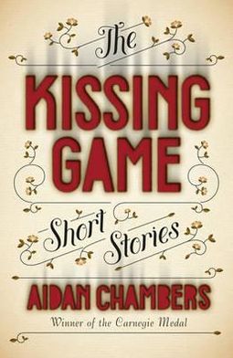 Cover for Aidan Chambers · The Kissing Game (Paperback Book) (2012)