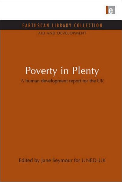 Poverty in Plenty: A human development report for the UK - Jane Seymour - Książki - Taylor & Francis Ltd - 9781849710473 - 1 września 2000