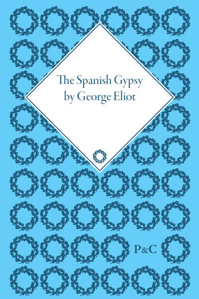 Cover for Antonie Gerard Van den Broek · The Spanish Gypsy by George Eliot - The Pickering Masters (Hardcover Book) (2008)