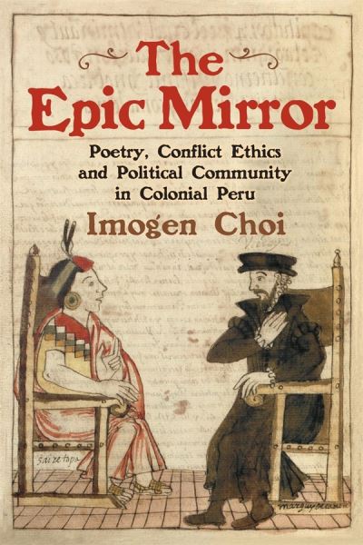 Cover for Imogen Choi · The Epic Mirror: Poetry, Conflict Ethics and Political Community in Colonial Peru - Monografias A (Hardcover Book) (2022)