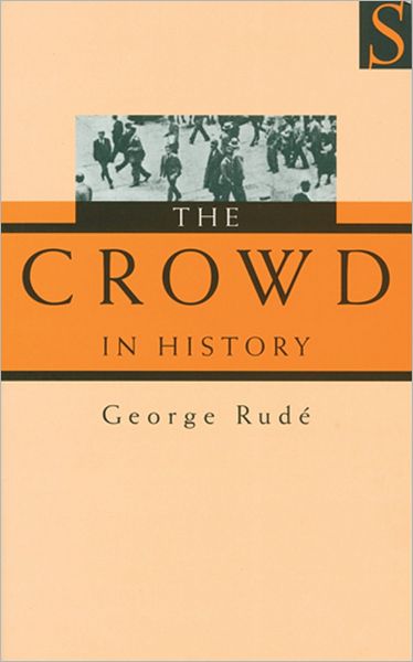 Cover for George Rude · The Crowd in History: A Study of Popular Disturbances in France and England, 1730-1848 (Paperback Book) [2nd edition] (2005)