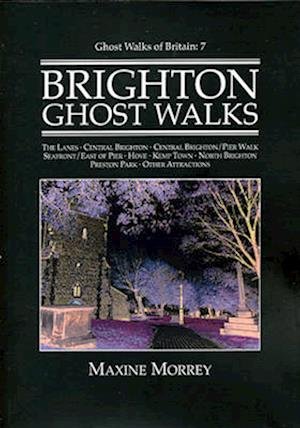 Brighton Ghost Walks : No. 7 - Maxine Morrey - Books - Country Books - 9781906789473 - March 30, 2011