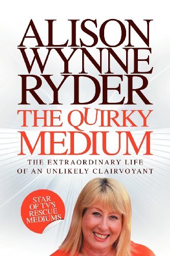 Cover for Alison Wynne-Ryder · The Quirky Medium: The Extraordinary Life of an Unlikely Clairvoyant, Star of TV's Rescue Mediums (Taschenbuch) (2012)
