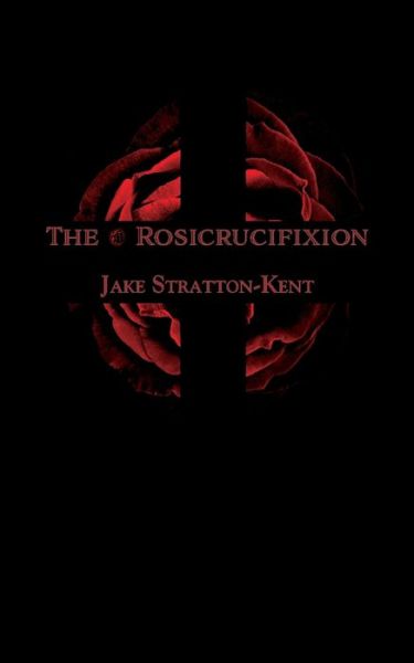 Cover for Jake Stratton-Kent · Rosicrucifixion (Book) (2020)