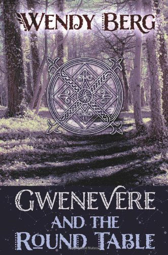 Gwenevere and the Round Table - Wendy Berg - Books - Skylight Press - 9781908011473 - January 31, 2012