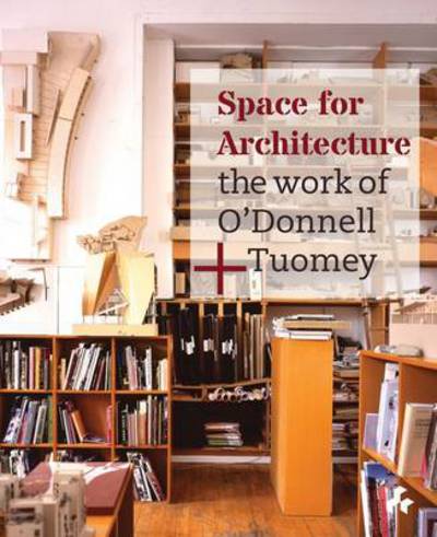 Cover for Sheila O'Donnell · Space for Architecture : The Work of O'Donnell +Tuomey (Hardcover Book) [New edition] (2020)