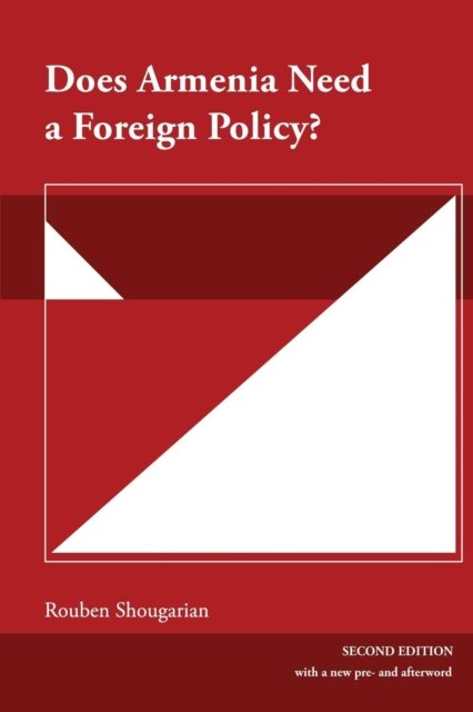 Does Armenia Need a Foreign Policy? - Rouben Shougarian - Books - Gomidas Institute Books - 9781909382473 - December 28, 2018