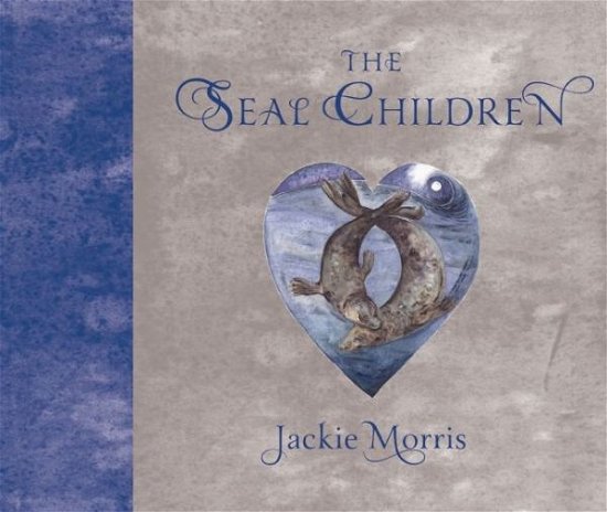 Cover for Jackie Morris · The Seal Children (Inbunden Bok) (2016)