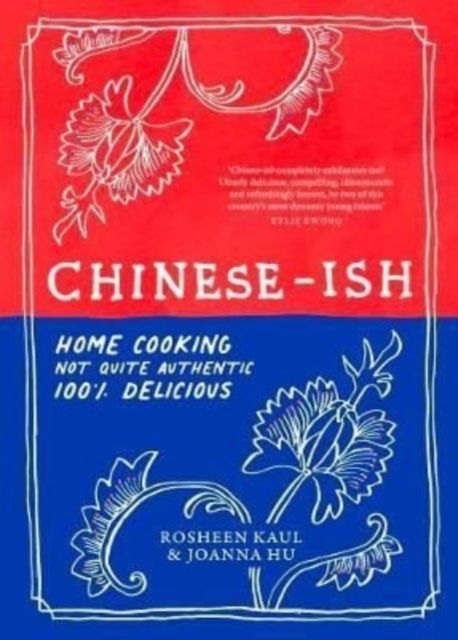 Cover for Rosheen Kaul · Chinese-ish: Home cooking, not quite authentic, 100% delicious (Inbunden Bok) (2022)