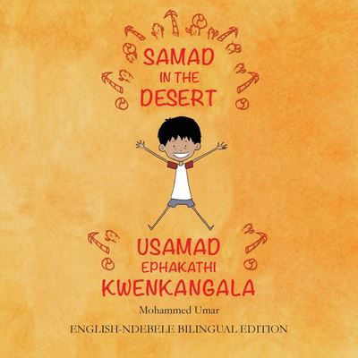 Samad in the Desert: English-Ndebele Bilingual Edition - Mohammed Umar - Libros - Salaam Publishing - 9781912450473 - 7 de mayo de 2020