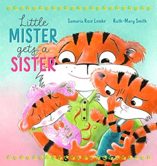 Cover for Samaria Rose Lemke · Little Mister Gets a Sister (Hardcover Book) (2021)