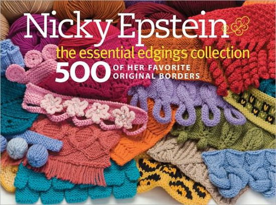 Cover for Nicky Epstein · Nicky Epstein The Essential Edgings Collection: 500 of Her Favorite Original Borders (Hardcover Book) (2012)