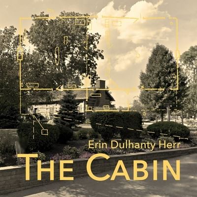 The Cabin - Erin Dulhanty Herr - Books - Hog Press - 9781941892473 - April 7, 2021