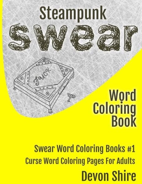 Cover for Devon Shire · Steampunk Swear Word Coloring Book (Paperback Book) (2016)