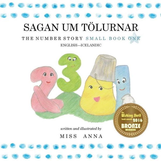 Cover for Anna Miss · The Number Story 1 SAGAN UM TÖLURNAR : Small Book One English-Icelandic (Paperback Book) (2018)