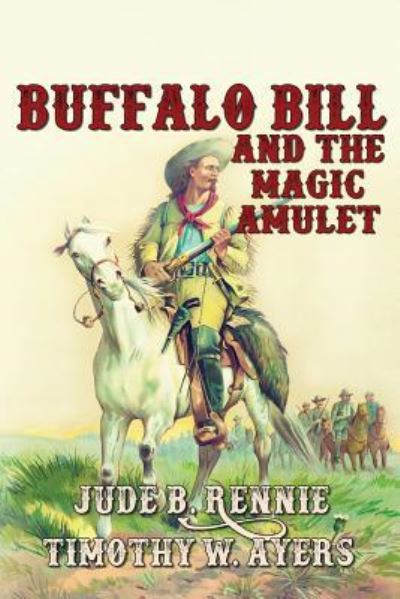 Cover for Timothy W Ayers · Buffalo Bill and the Magic Amulet (Pocketbok) (2019)