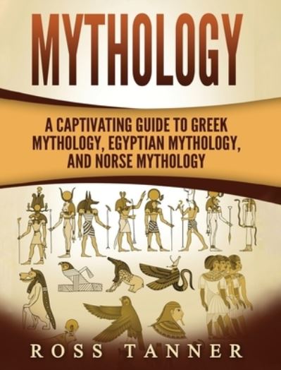 Cover for Matt Clayton · Mythology: A Captivating Guide to Greek Mythology, Egyptian Mythology and Norse Mythology (Hardcover Book) (2020)