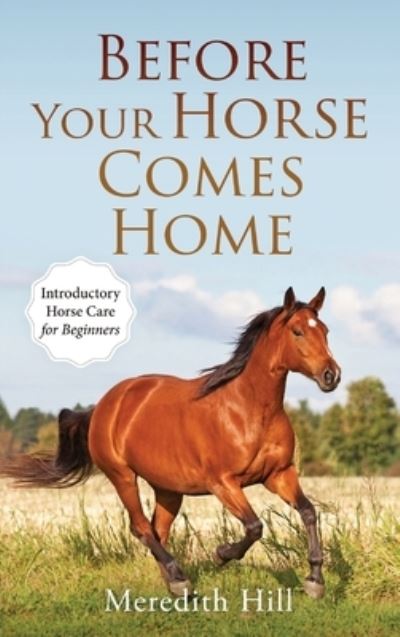 Cover for Meredith Hill · Before Your Horse Comes Home (Hardcover Book) (2021)